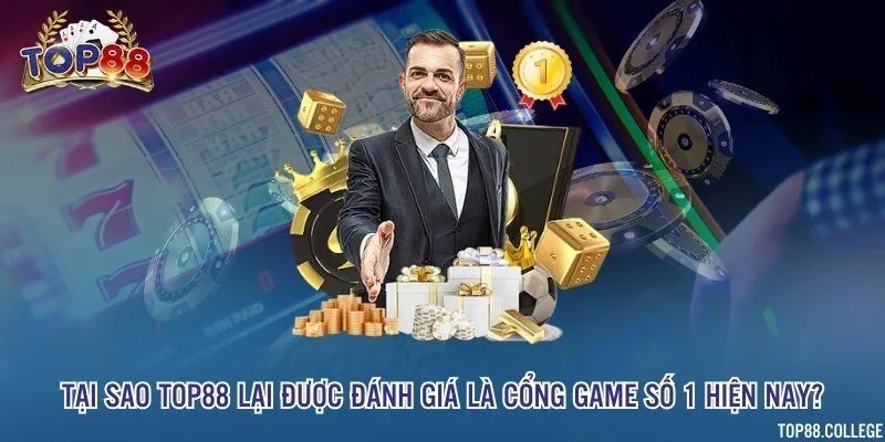 Tại sao Top88 lại được đánh giá là cổng game số 1 hiện nay?
